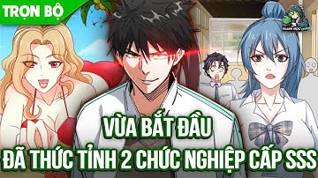 [ Trọn bộ ] Vừa Bắt Đầu Đã Thức Tỉnh 2 Chức Nghiệp Cấp SSS