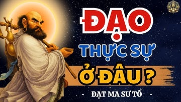 ĐẠO không ở chùa, không trong Kinh, vậy thật ra Ở ĐÂU? Bồ Đề Đạt Ma khai thị Rất Hay