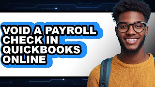 How to Void a Payroll Check in Quickbooks Online (full Guide)