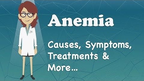 Anemia - Causes, Symptoms, Treatments & More…