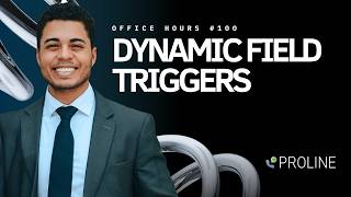 Dynamic Field Triggers in ProLine | Office Hours #100