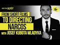 From Short Films to Narcos with Josef Kubota Wladyka
