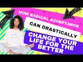 How radically accepting your reality changes your life in an instant heres how to do it