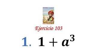 Famous Baldor Algebra: Exercise 103 - Problem 1: 1+a^3 Profile