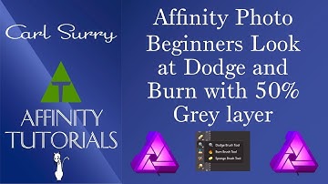 Affinity Photo – Beginners Look at Dodge and Burn with 50% Grey layer