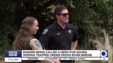 Utah ranger called a hero for saving woman trapped under Provo River bridge