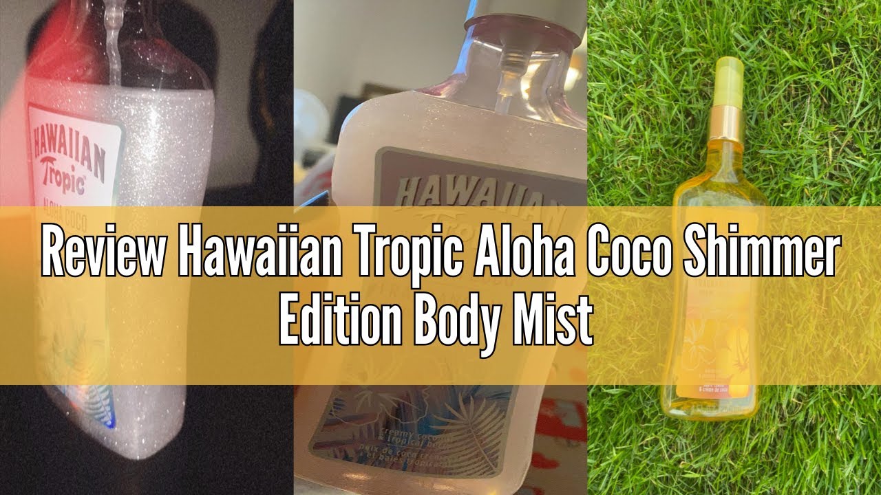 Review Hawaiian Tropic Aloha Coco Shimmer Edition Body Mist 250ml - YouTube