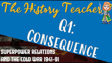 Explain two consequences of... Superpower Relations and the Cold War GCSE Edexcel History