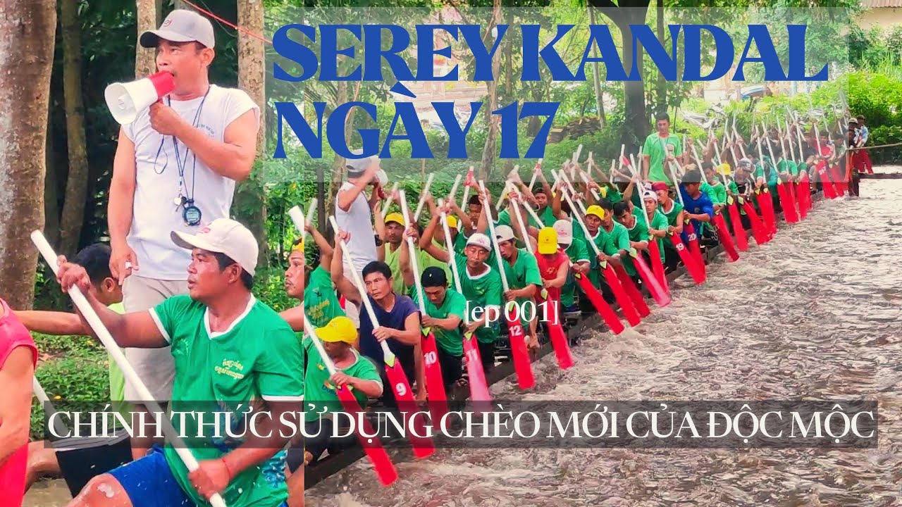 ngày luyện tập thứ 17 của chùa serey kandal chính thức sử dụng chèo mới dành riêng cho độc mộc