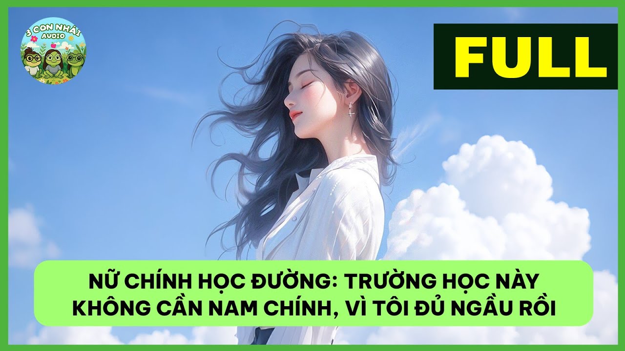 [AUDIO] AI QUY ĐỊNH NỮ CHÍNH LUÔN PHẢI XOAY QUANH NAM CHÍNH | BA CON NHÁI AUDIO