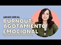 LIDIAR CON EL BURNOUT: AGOTAMIENTO EMOCIONAL