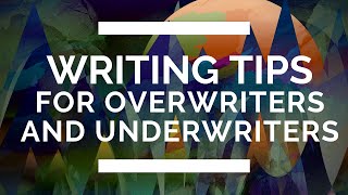 Writing Tips for Overwriters and Underwriters