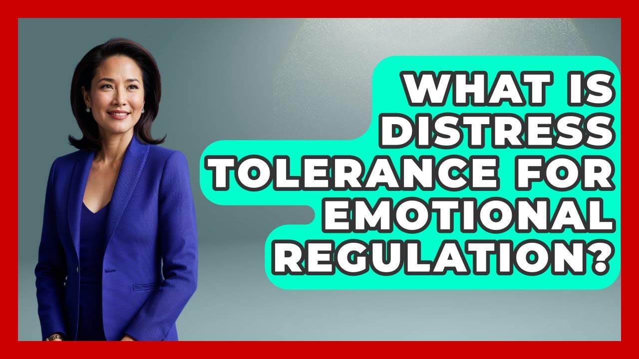 What Is Distress Tolerance For Emotional Regulation? - Dealing With Grief Together