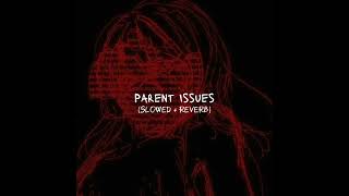 Parent Issues (𝐒𝐥𝐨𝐰𝐞𝐝 + 𝐫𝐞𝐯𝐞𝐫𝐛)