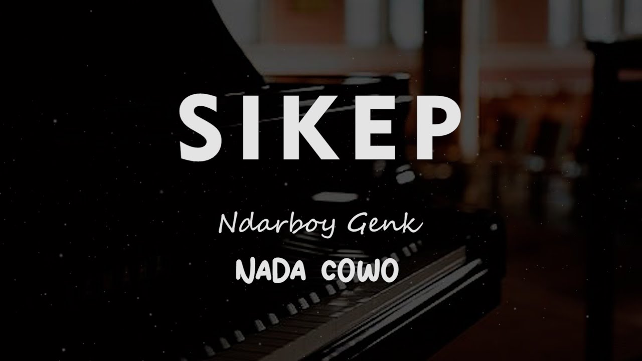 SIKEP // Ndarboy Genk  // KARAOKE PIANO AKUSTIK NADA COWO ( MALE )
