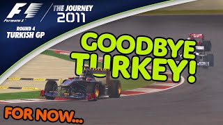 GOODBYE TURKEY (Last Race Here For A WHILE!!) F1 2011 | The Journey (Round 4: Turkish GP)