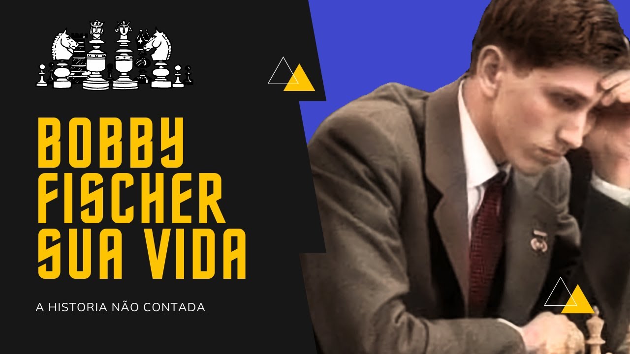 A vida de Bobby Fischer - A história não contada 