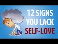 12 Signs You Lack Self Love