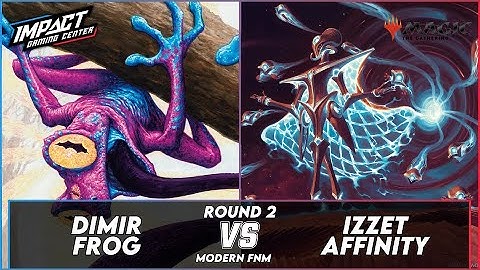 Dimir Frog VS Izzet Affinity [PAPER] | Modern FNM from IGC RD 2 | Magic: the Gathering