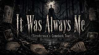 It Was Always Me | Slenderman's Villain Song | Creepypasta [Commission]