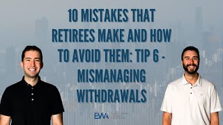 10 Mistakes That Retirees Make And How To Avoid Them: Tip 6 - Mismanaging Withdrawals