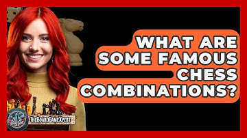 What Are Some Famous Chess Combinations? - The Board Game Xpert