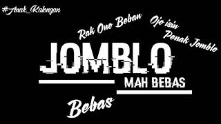 Jomblo Mah Bebas#(Story wa)