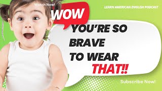 "You're So Brave to Wear That" — Decoding Backhanded Compliments