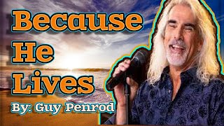 Because He Lives (Lyrics) | By: Guy Penrod #worshipsongs  #videolyrics