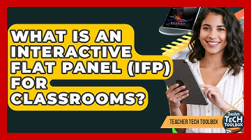 What Is An Interactive Flat Panel (IFP) For Classrooms? - Teacher Tech Toolbox