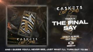 Caskets - The Final Say (OFFICIAL AUDIO STREAM)