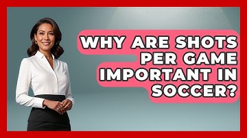 Why Are Shots Per Game Important In Soccer? - Soccer Stats Vault