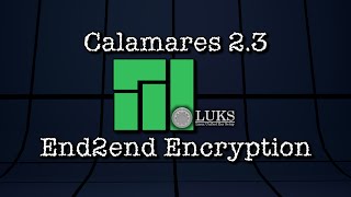 Development: Calamares 2.3 End2end Encryption