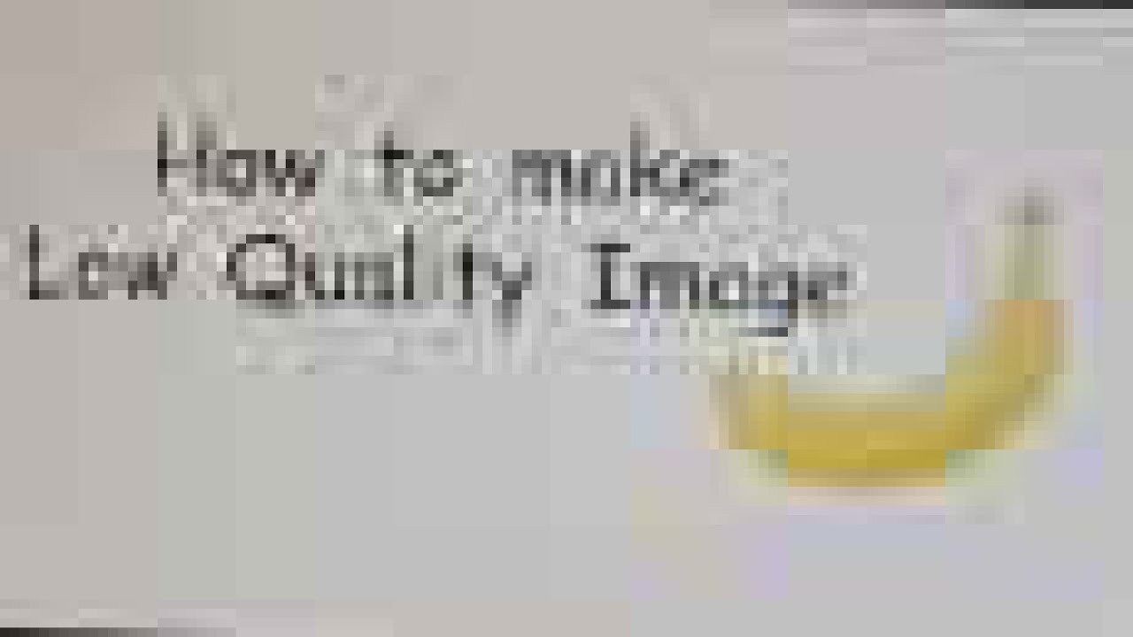 How To Make A Really Low Quality Image YouTube How To Make A Really Low Quality Image YouTube