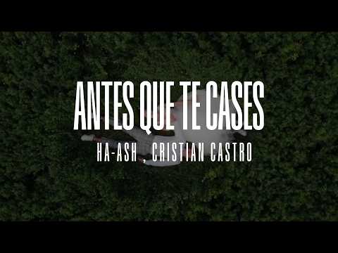 HA-ASH, Cristian Castro - Antes que te cases [Letra]
