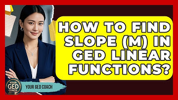 How To Find Slope (m) In GED Linear Functions? - Your GED Coach