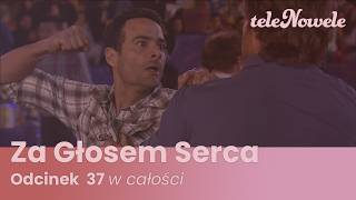 Za Głosem Serca | Odcinek 37 | Cały Odcinek