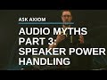 Speaker Power Handling vs Amplifier Power: Audio Myths Part Three