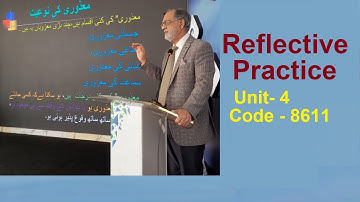 Reflective Practice - Unit-4 , code 8611