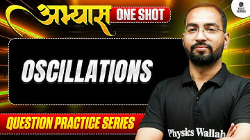OSCILLATIONS - ABHYAS : Question Practice Series for NEET 2026 || PhysicsWallah⚡