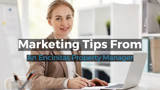 Marketing Tips From An Encinitas Property Manager