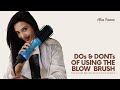 Dos and Don'ts of using and owning a Alan Truman Blow Brush