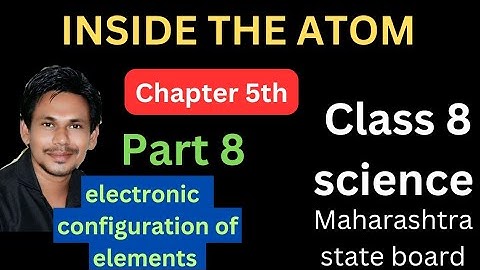 electronic configuration of elements class 8 science chapter 5 inside the atoms||class 8 science