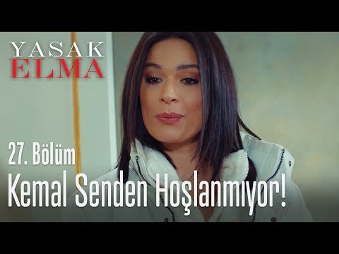 Kemal senden hoşlanmıyor - Yasak Elma 27. Bölüm