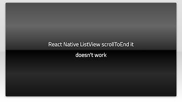 React Native ListView scrollToEnd it doesn