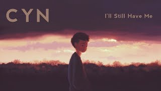 Cyn Ill Still Have Me Lyrics