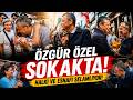 Özgür Özel Sokakta! Esnafı ve Halkı Selamlıyor! #canlıyayın