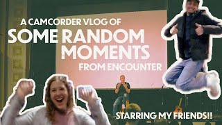 I brought my camcorder to Encounter!