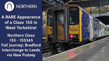 Rare Appearance in West Yorkshire! Northern Class 155 Full Journey: Bradford Interchange to Leeds