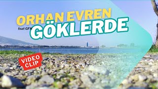 Orhan Evren Feat Gfh - Göklerde -Video Klip